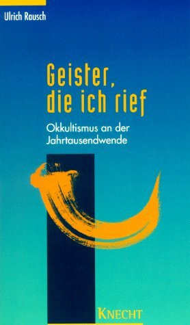 Geister, die ich rief: Okkultismus an der Jahrtausendwende