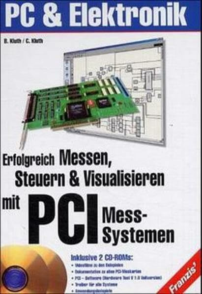 Erfolgreich Messen, Steuern & Visualisieren mit PCI Mess-Systemen: PC & Elektronik