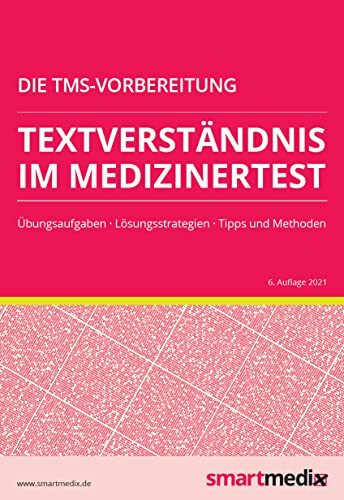 Die TMS-Vorbereitung 2023: Textverständnis im Medizinertest mit Übungsaufgaben, Lösungsstrategien, Tipps und Methoden (Übungsbuch für den Test für Medizinische Studiengänge)