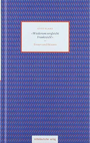 »Wiederum vergleicht Frankreich!«: Essays und Skizzen