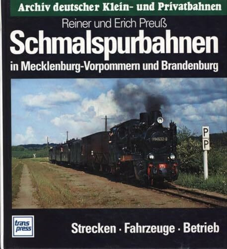 Archiv deutscher Kleinbahnen und Privatbahnen, Schmalspurbahnen in Mecklenburg-Vorpommern und Brandenburg: Strecken, Fahrzeuge, Betriebe