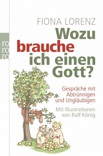 Wozu brauche ich einen Gott?: Gespräche mit Abtrünnigen und Ungläubigen