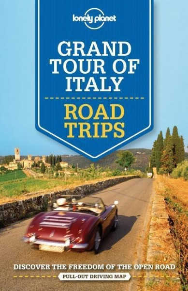 Lonely Planet Grand Tour of Italy: Road Trips