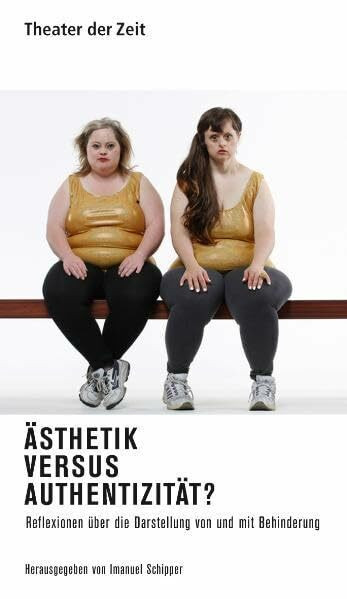 Ästhetik versus Authentizität?: Reflexionen über die Darstellung von und mit Behinderung: Reflexionen über die Darstellung von und mit Behinderung. ... Zürcher Hochschule der Künste, (Recherchen)