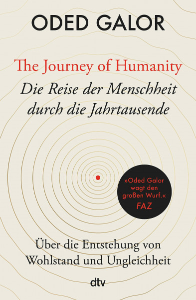 The Journey of Humanity – Die Reise der Menschheit durch die Jahrtausende: Über die Entstehung von Wohlstand und Ungleichheit | »Mehr Weltverständnis ist (…) kaum zu haben.« Deutschlandfunk