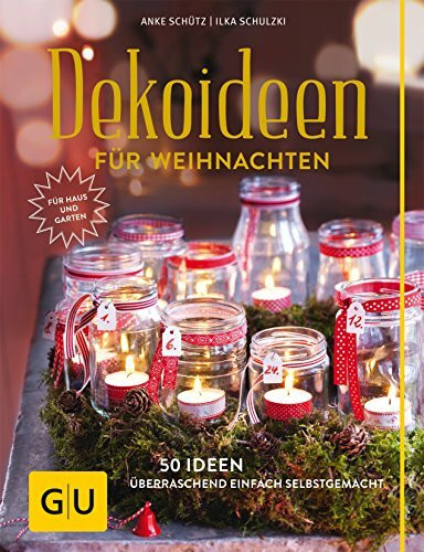 Dekoideen für Weihnachten: 50 Ideen - überraschend einfach selbstgemacht. Button: Für Haus und Garten (GU Garten Extra)