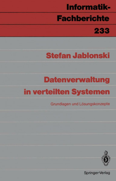 Datenverwaltung in verteilten Systemen: Grundlagen und Lösungskonzepte (Informatik-Fachberichte, 233, Band 233)