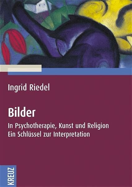 Bilder: In Psychotherapie, Kunst und Religion. Ein Schlüssel zur Interpretation