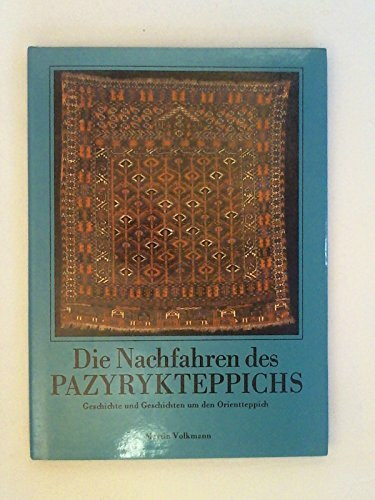 Die Nachfahren des Pazyrykteppichs. Geschichte und Geschichten um den Orientteppich