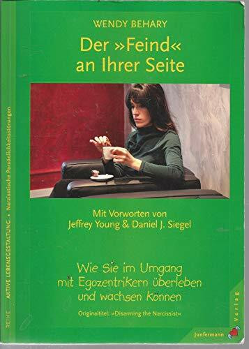 Der Feind an Ihrer Seite: Wie Sie im Umgang mit Egozentrikern überleben und wachsen können