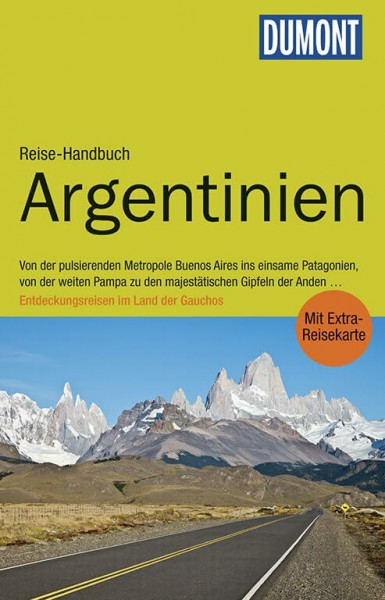 DuMont Reise-Handbuch Reiseführer Argentinien: mit Extra-Reisekarte: Von der pulsierenden Metropole Buenos Aires ins einsame Patagonien, von der ... im Land der Gauchos. Mit Extra-Reisekarte