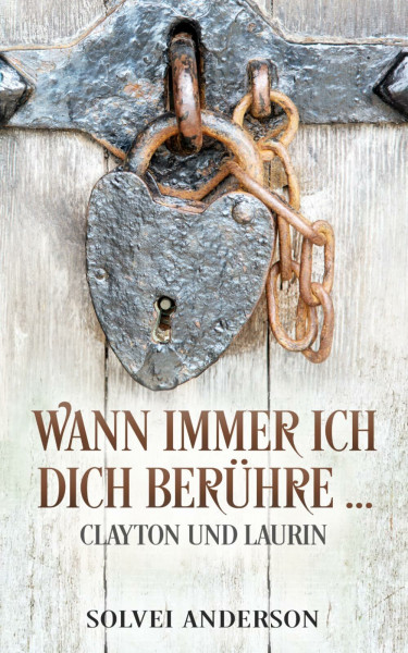 Wann immer ich Dich berühre ...: Clayton und Laurin