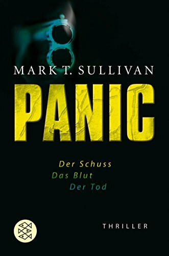 Panic: Der Schuss - Das Blut - Der Tod Thriller: Der Schuss. Das Blut. Der Tod. Thriller