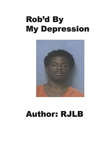 Rob'd by My Depression: Volume 2 (Rob'd, 2)