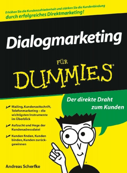 Dialogmarketing für Dummies: Der direkte Draht zum Kunden. Mailing, Kundenzeitschrift, Telefonmarketing - die wichtigsten Instrumente im Überblick. ... finden, Kunden binden, Kunden zurückgewinnen