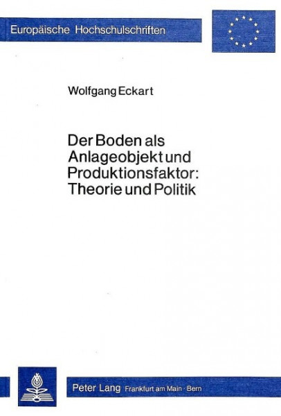 Der Boden als Anlageobjekt und Produktionsfaktor: Theorie und Politik