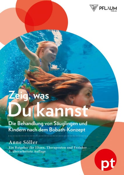 Zeig, was du kannst: Die Behandlung von Säuglingen und Kindern nach dem Bobath-Konzept