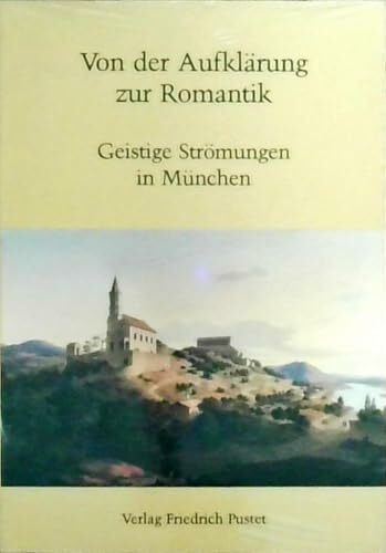 Von der Aufklärung zur Romantik: Geistige Strömungen in München