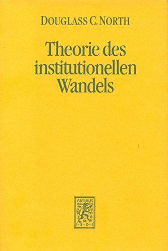 Theorie des institutionellen Wandels. Eine neue Sicht der Wirtschaftsgeschichte