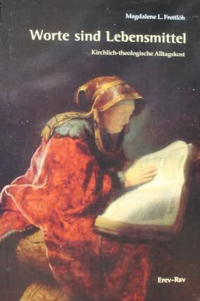 Worte sind Lebensmittel: Kirchlich-theologische Alltagskost (Theologische Reden)