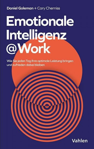 Emotionale Intelligenz @ Work: Auf dem Weg zu optimalen Leistungen - als Führungskraft, im Team und in der gesamten Organisation