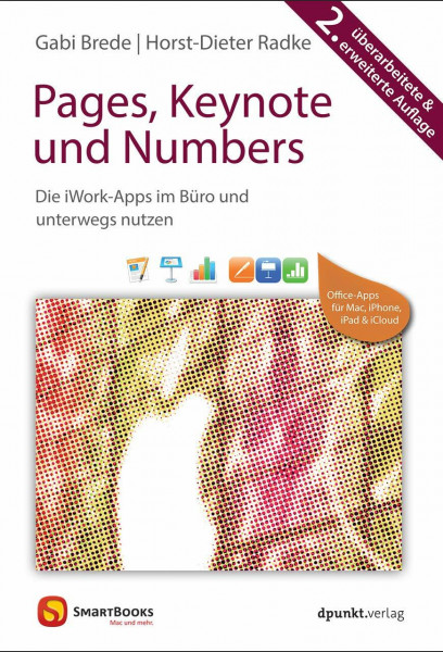 Pages, Keynote und Numbers: Die iWork-Apps im Büro und unterwegs nutzen (Edition SmartBooks)