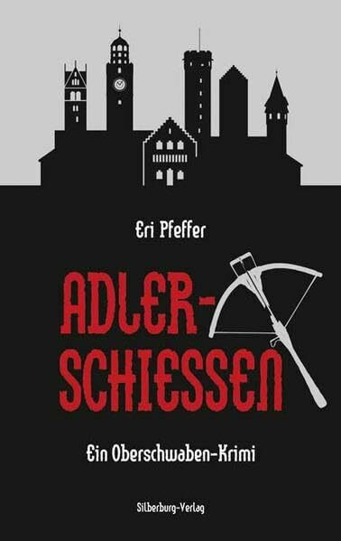 Adlerschießen: Ein Oberschwaben-Krimi