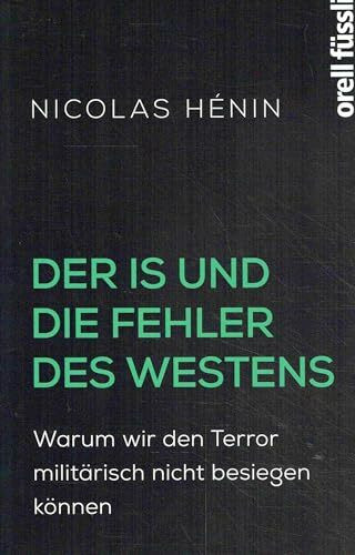 Der IS und die Fehler des Westens: Warum wir den Terror militärisch nicht besiegen können