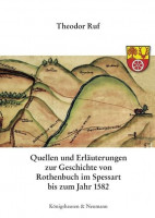 Quellen und Erläuterungen zur Geschichte von Rothenbuch im Spessart bis zum Jahr 1582 Quellen und Erläuterungen zur Geschichte von Rothenbuch im Spessart bis zum Jahr 1582