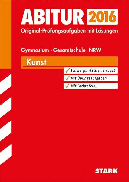 STARK Abiturprüfung Nordrhein-Westfalen - Kunst GK/LK: Mit den neuen Schwerpunktthemen, mit Farbreproduktionen