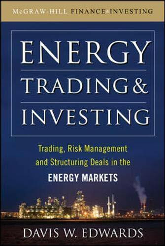 Energy Trading & Investing: Trading, Risk Management, and Structuring Deals in the Energy Markets