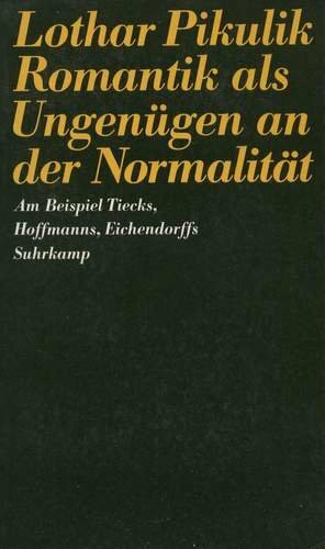 Romantik als Ungenügen an der Normalität