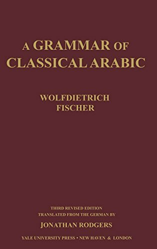 A Grammar of Classical Arabic: Third Revised Edition (Yale Language Series)