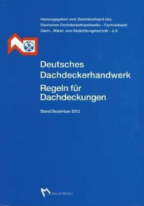 Deutsches Dachdeckerhandwerk Regeln für Dachdeckungen - Stand Dezember 2012