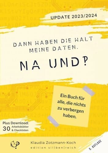 Dann haben die halt meine Daten. Na und?!: Ein Buch für alle, die nichts zu verbergen haben.