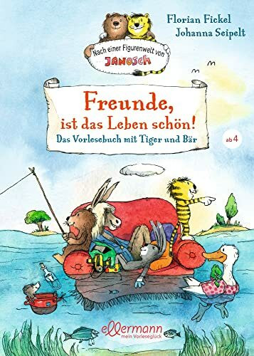Nach einer Figurenwelt von Janosch. Freunde, ist das Leben schön!: Das Vorlesebuch mit Tiger und Bär. Für Kinder ab 4 Jahren