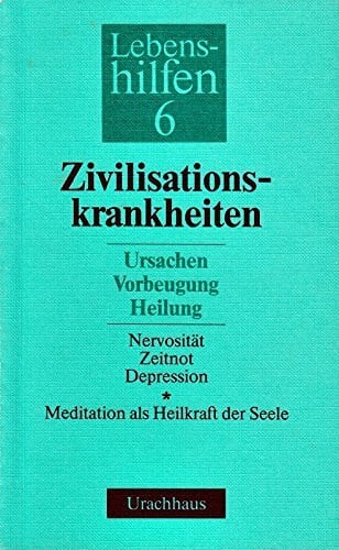 Lebenshilfen, 12 Bde., Bd.6, Zivilisationskrankheiten: Ursachen - Vorbeugung - Heilung