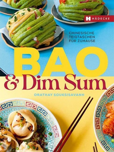 Bao & Dim Sum: Chinesische Teigtaschen für zuhause · Bao Buns, Baozi, Dumplings · gefüllte Teigtaschen aus Asien · asiatische Teigtaschen · pikant, würzig und süß