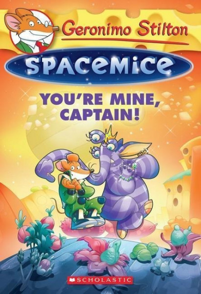 You're Mine, Captain! (Geronimo Stilton Spacemice #2), 2