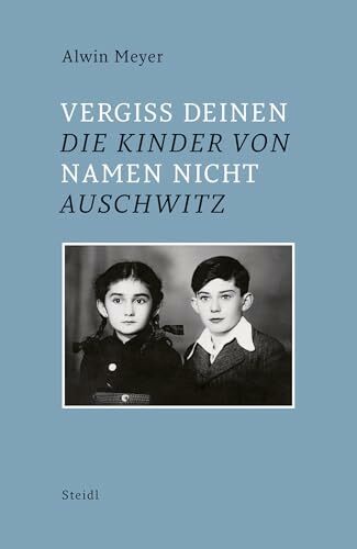 Vergiss Deinen Namen nicht: Die Kinder von Auschwitz Vergiss Deinen Namen nicht: Die Kinder von Auschwitz