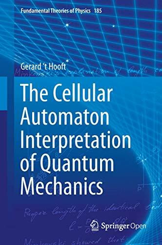 The Cellular Automaton Interpretation of Quantum Mechanics (Fundamental Theories of Physics, 185, Band 185)