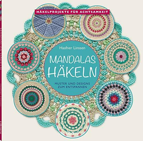 Mandalas häkeln: Muster und Designs zum Entspannen