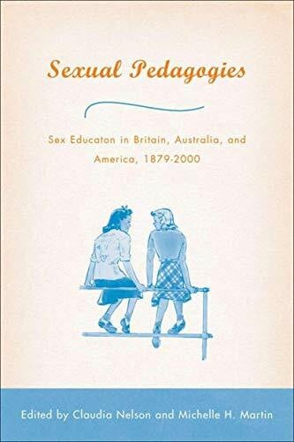 Sexual Pedagogies: Sex Education in Britain, Australia, and America, 1879–2000