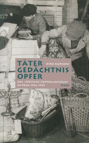 Täter, Gedächtnis, Opfer. Das 'jüdische Zentralmuseum' in Prag 1942-1945