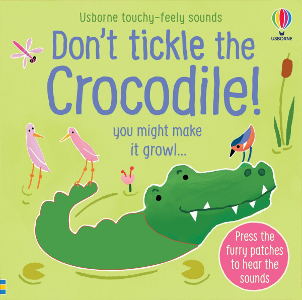 Don't Tickle the Crocodile!: Interactive Touch And Feel Sensory Book with Animal Sounds (DON'T TICKLE™ Touch-and-Feel Sound Books)