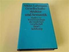 Gesellschaftsstruktur und Semantik. Studien zur Wissenssoziologie der modernen Gesellschaft. Bd.1 [Band 1]