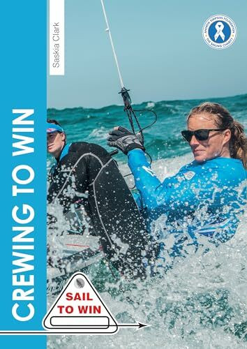 Crewing to Win: How to Be the Best Crew & a Great Team (Sail to Win, Band 7)