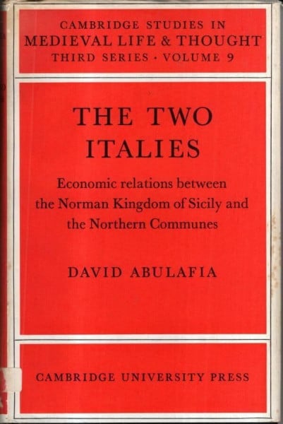 The Two Italies: Economic Relations Between the Norman Kingdom of Sicily and the Northern Communes (Cambridge Studies in Medieval Life And Thought Third Series, Band 9)