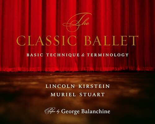 The Classic Ballet: Basic Technique and Terminology