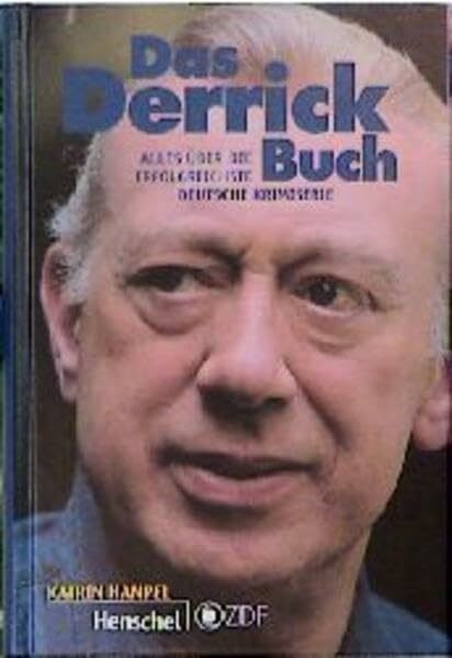 Das Derrick-Buch: Alles über die erfolgreichste deutsche Krimiserie